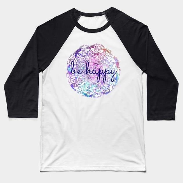 Be Happy Mandala Baseball T-Shirt by annmariestowe